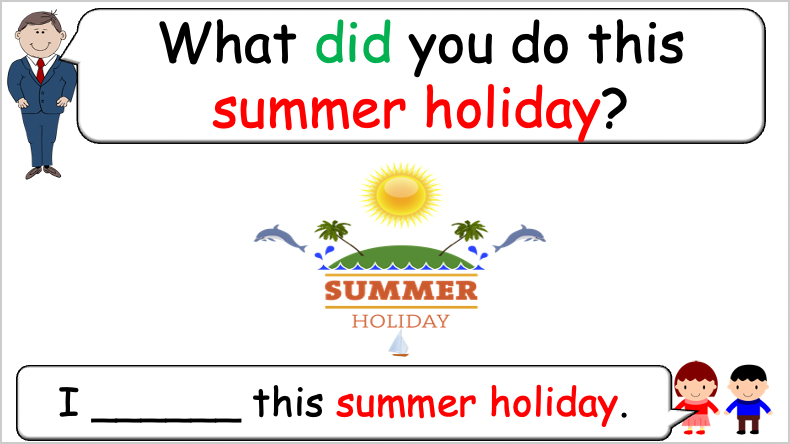 Grade 5-6 - ESL Lesson - What did you do this summer holiday? - PowerPoint Lesson