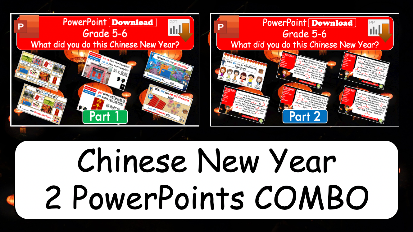 Grade 5-6 - ESL Lesson - What did you do this Chinese New Year? - Part 1 and 2 COMBO Deal - 2 PowerPoint Lessons