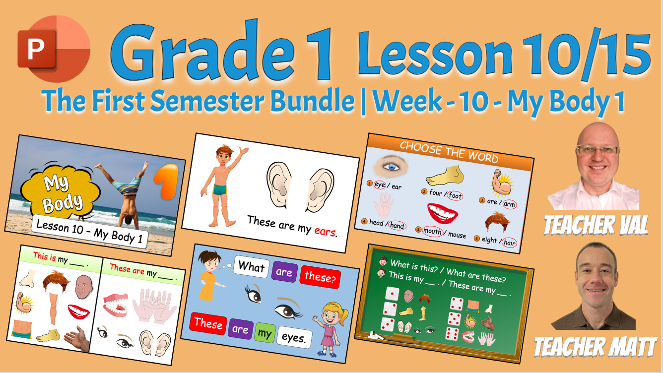 Grade 1 - Semester 1 - Week 10 - My Body 1 - ESL PowerPoint Lesson