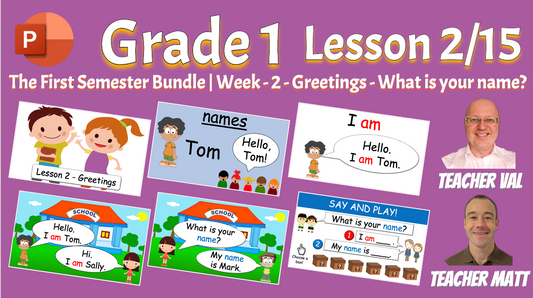 Grade 1 - Semester 1 - Week 02 - Greetings - What is your name? - ESL PowerPoint Lesson